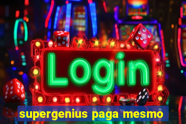 supergenius paga mesmo